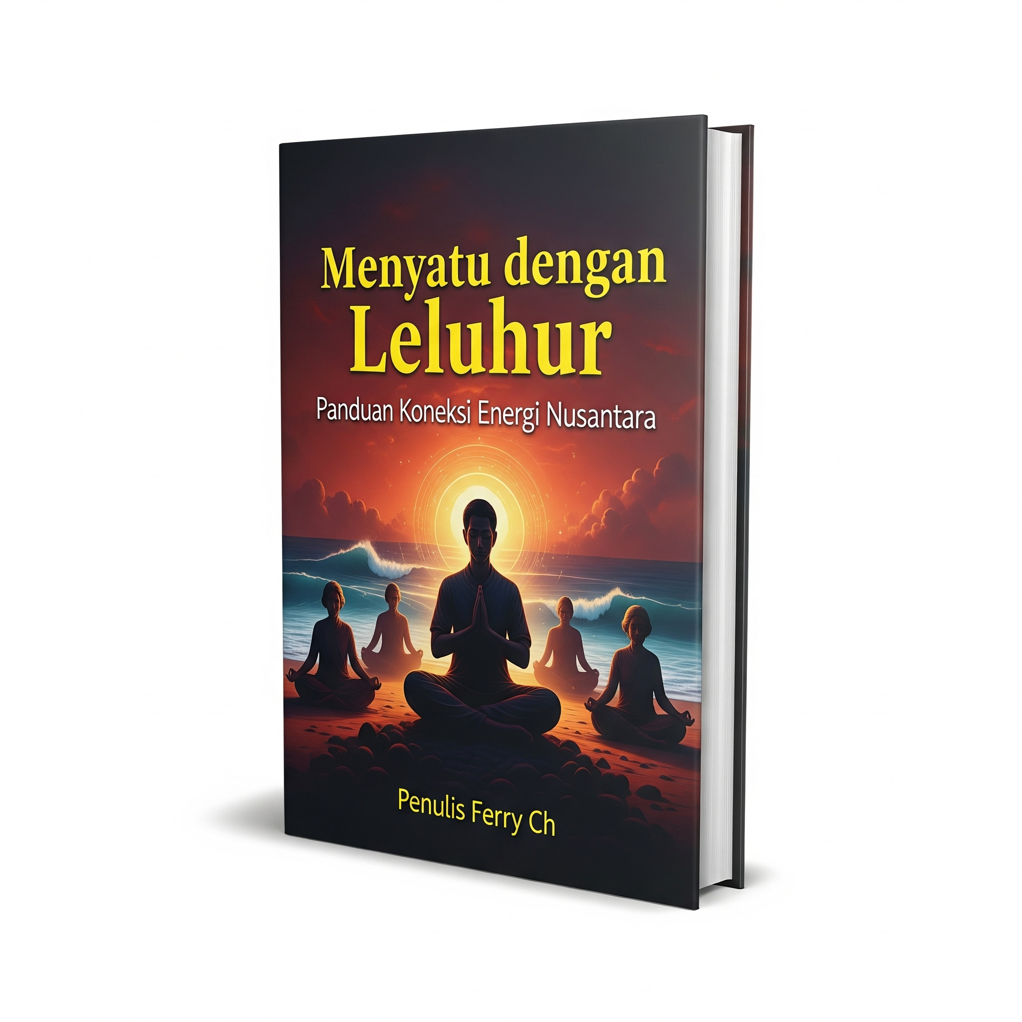 MENYATU DENGAN LELUHUR : Panduan Koneksi Energi Nusantara